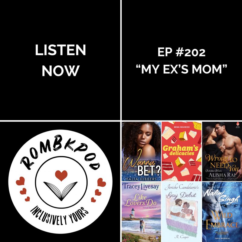 IMAGE: lower left corner, RomBkPod heart logo; lower right corner, ep #202 cover collage; IMAGE TEXT: Listen Now, ep #202 "My Ex's Mom"